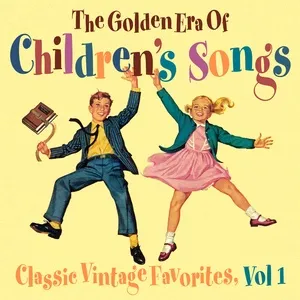 The Golden Era of Children's Songs - Classic Vintage Favorites, Vol. 1 - The Golden Orchestra, Auntie Sally, Peter Rabbit Singers, V.A