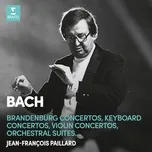 Ca nhạc Bach: Brandenburg Concertos, Keyboard Concertos, Violin Concertos & Orchestral Suites - Jean-Francois Paillard