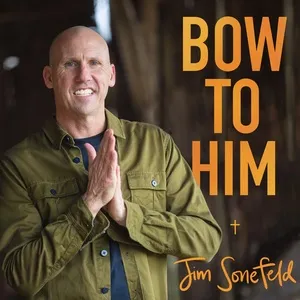 Nghe nhạc Bow To Him (Single) - Jim Sonefeld