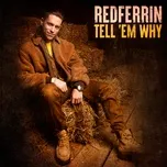 Nghe Ca nhạc Tell 'Em Why (Single) - Redferrin