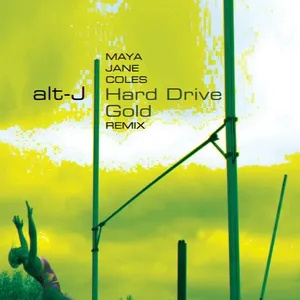 Hard Drive Gold (Maya Jane Coles Remix) (Single) - Alt-J