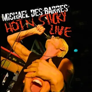 Hot 'N' Sticky Live - Michael Des Barres