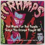 Nghe nhạc Bad Music For Bad People - Songs The Cramps Taught Us - V.A