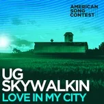 Nghe nhạc Love In My City (From “American Song Contest”) (Single) - UG skywalkin