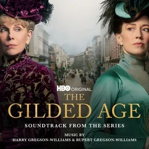 The Gilded Age (Soundtrack from the HBO® Original Series) - Harry Gregson-Williams, Rupert Gregson-Williams