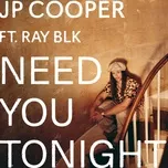 Tải nhạc Mp3 Need You Tonight (Single) hot nhất về điện thoại