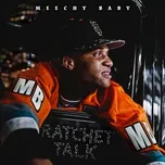 Nghe nhạc Ratchet Talk - Meechy Baby