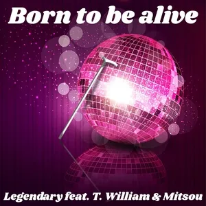 Born To Be Alive (Single) - Legendary, T Williams, Mitsou