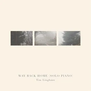 Way Back Home (Solo Piano) (Single) - Tim Linghaus