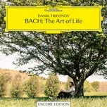 Nghe ca nhạc BACH: The Art of Life (Encore Edition) - Daniil Trifonov