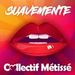 Suavemente (Single) - Collectif Metisse