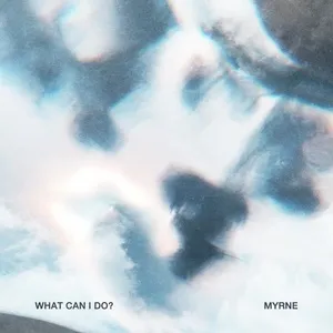 What Can I Do (Single) - Myrne