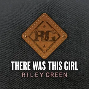 There Was This Girl - Riley Green