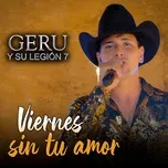 Nghe nhạc Viernes Sin Tu Amor (Single) - Geru Y Su Legion 7