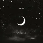 Nghe nhạc AWAY (Single) - RUDENNI