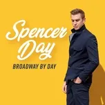 Nghe ca nhạc Broadway By Day - Spencer Day