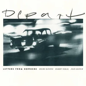 Depart - Letters From Nowhere - Heiri Kanzig, Harry Sokal, Jojo Mayer