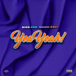 Nghe nhạc Yea Yeah! (Single) - Rico Red, Kali