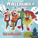 Ca nhạc Winterkinder (Single) - Isa Glücklich, Frank und seine Freunde