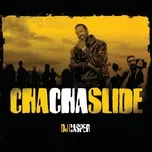 Nghe nhạc Cha Cha Slide ((Original Live Platinum Band Mix) Short Version) (Single) - DJ Casper