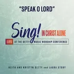 Speak O Lord (Live) (Single) - Keith & Kristyn Getty, Laura Story