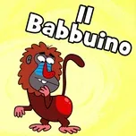 Nghe nhạc Il Babbuino (Single) - Evviva Canzoni per bambini