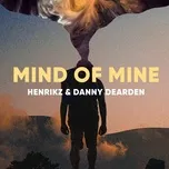 Nghe nhạc Mind Of Mine (Single) - henrikz, Danny Dearden