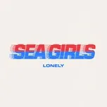 Ca nhạc Lonely (Single) - Sea Girls