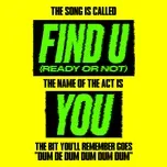 Nghe nhạc Find U (Ready Or Not) (Extended Mix) (Single) - You