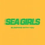 Nghe ca nhạc Sleeping With You (Single) - Sea Girls