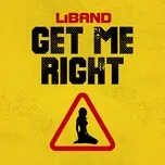 Nghe nhạc Get Me Right (Single) - LiBand