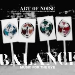 Nghe nhạc Balance (Music For The Eye) - The Art Of Noise