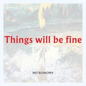Things will be fine (Single) - Metronomy