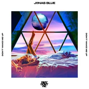 Don’t Wake Me Up (Single) - Jonas Blue, Why Don't We