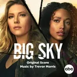 Big Sky (Original Score) - Trevor Morris
