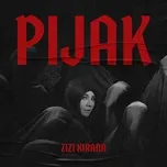 Tải nhạc Pijak (Single) - Zizi Kirana