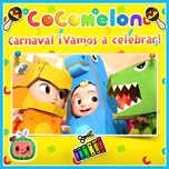 Nghe nhạc Carnaval ¡Vamos a Celebrar!' (Single) - Cocomelon Canciones Infantiles