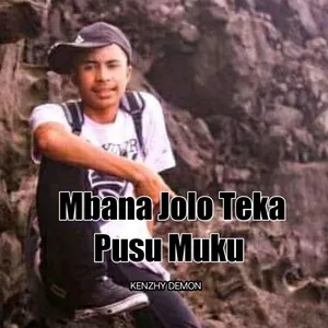 Nghe nhạc DJ Mbana Jolo Teka Pusu Muku (Single) - Kenzhy Demon