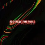 Nghe nhạc Stuck On You (Single) - Maybe Beats, uChill