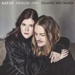 Solange Wir Fahren (Single) - Alex Lys, Madeline Juno