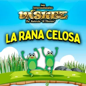 La Rana Celosa (Single) - Los Internacionales Vaskez De Rolando El Tiburon