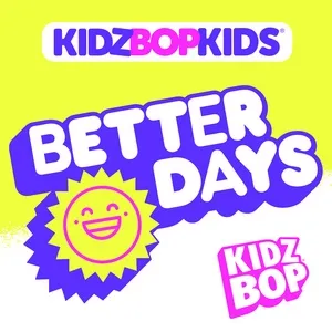 Better Days (Single) - Kidz Bop Kids