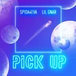 Nghe ca nhạc Pick Up (Single) - Spida4Eva, Lil Gnar