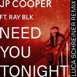 Download nhạc hay Need You Tonight [Luca Schreiner Remix] (Single) Mp3 về điện thoại