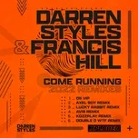Ca nhạc Come Running 2022 (Remixes) (EP) - Darren Styles, Francis Hill