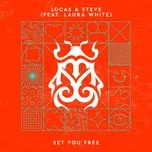 Nghe nhạc Set You Free (Single) - Lucas & Steve, Laura White
