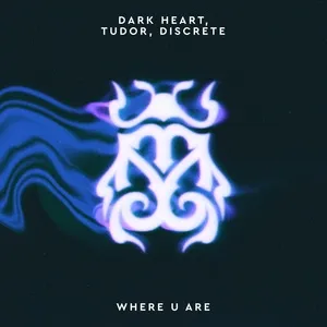 Nghe nhạc Where U Are (Single) - Dark Heart, Tudor, Discrete
