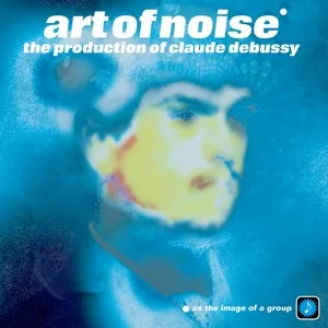 The Production Of Claude Debussy - The Art Of Noise