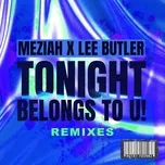Tonight Belongs To U! (Remixes) (Single) - MEZIAH, Lee Butler