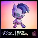 Nghe nhạc Move Ya Body (Single) - Rudy
